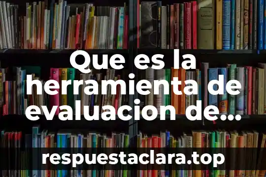 Que es la herramienta de evaluacion de resultados