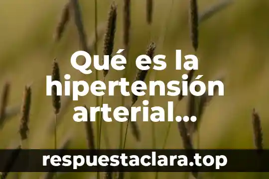 Qué es la hipertensión arterial definición