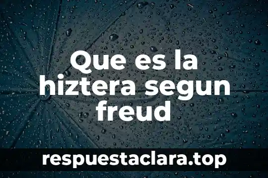 Que es la hiztera segun freud