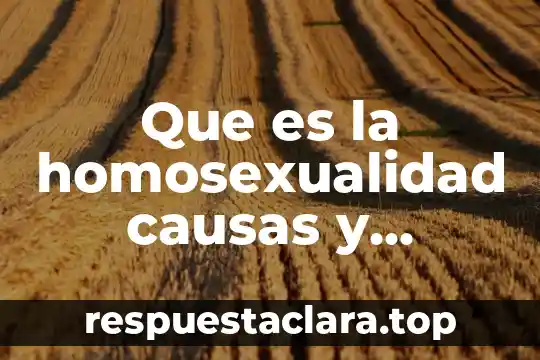 Que es la homosexualidad causas y consecuencias