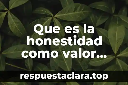 Que es la honestidad como valor para niños