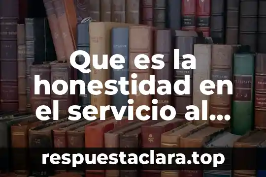 Que es la honestidad en el servicio al cliente