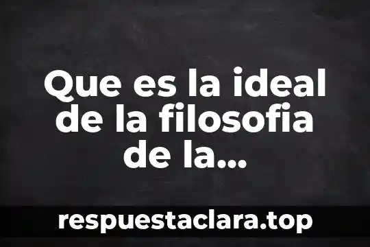 Que es la ideal de la filosofia de la investigacion
