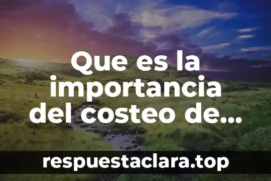Que es la importancia del costeo de las recetas