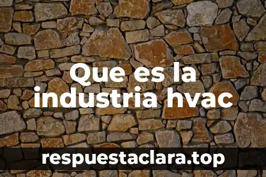 Industria de tiempo libre que es significado y concepto 5 Que es la industria hvac