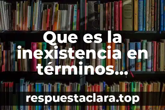Que es la inexistencia en términos legales