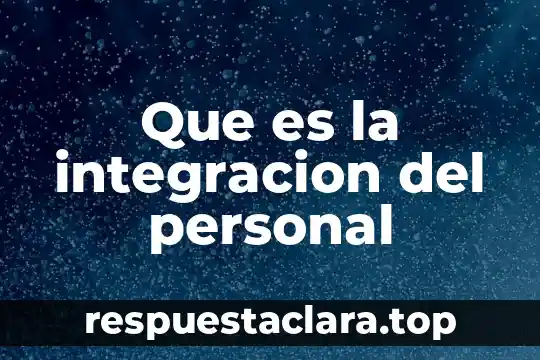 Que es la integracion del personal