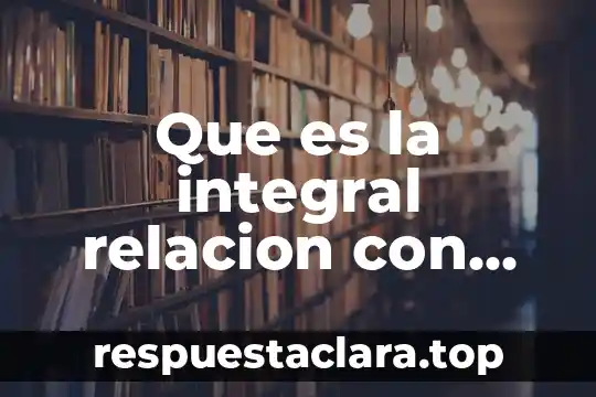 Que es la integral relacion con derivada