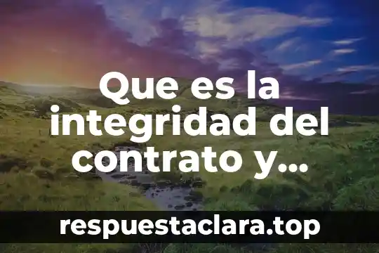 Que es la integridad de datos yahoo 4 Que es la integridad del contrato y anulabilidad