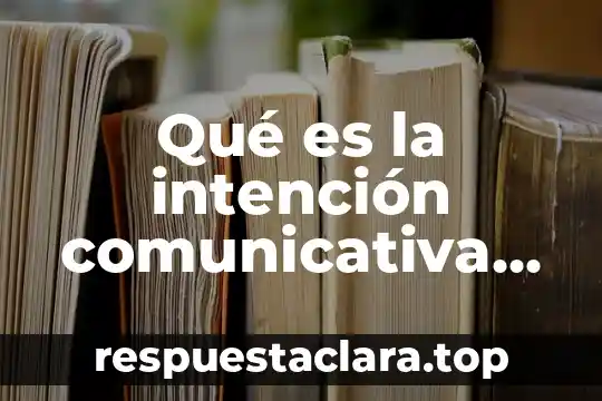 Qué es la intención comunicativa libro de lecturas