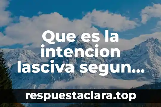 Que es la homeostasis que significa según sus raíces griegas 7 Que es la intencion lasciva segun la scjn