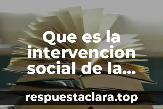 Qué es un entono social 7 Que es la intervencion social de la teoria critica