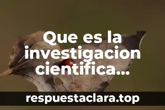 Que es la investigacion cientifica factual