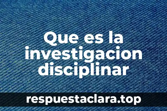Que es convincente significado 4 Que es la investigacion disciplinar