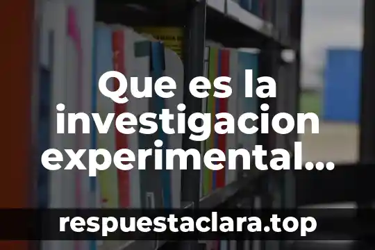 Que es la investigacion experimental en animales
