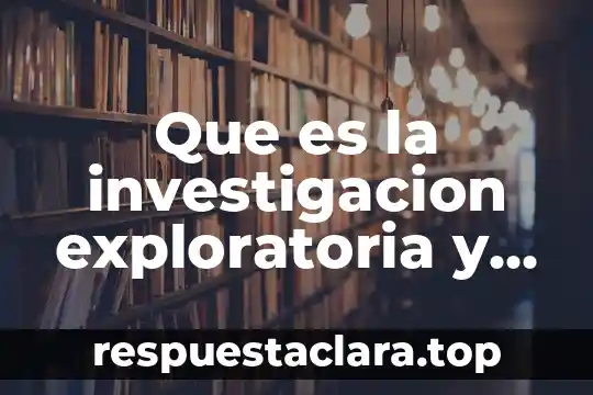 Que es una lectura descriptiva en el arte 4 Que es la investigacion exploratoria y descriptiva