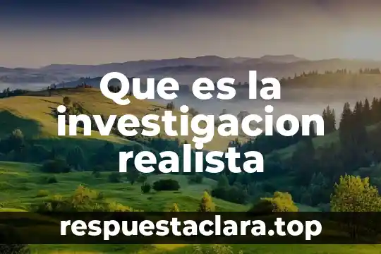 Que es la investigacion realista