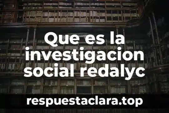 Que es la investigacion social redalyc