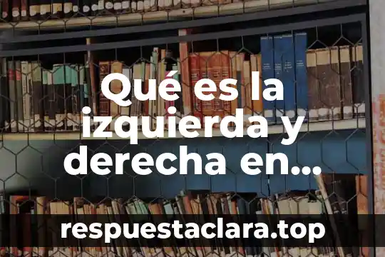 Qué es la izquierda y derecha en Colombia