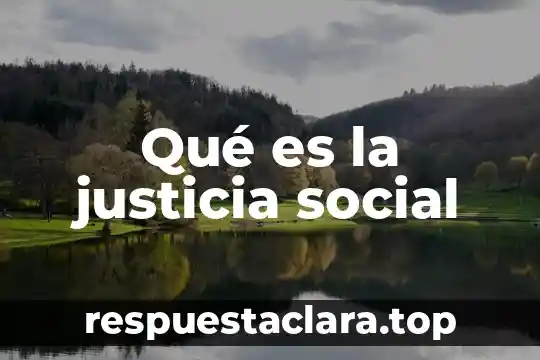 Qué es la justicia social