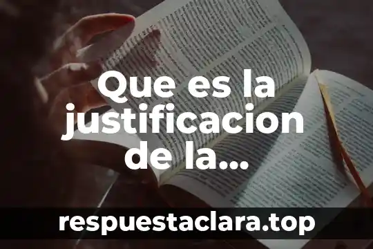 Que es la justificacion de la investigacion en metologia