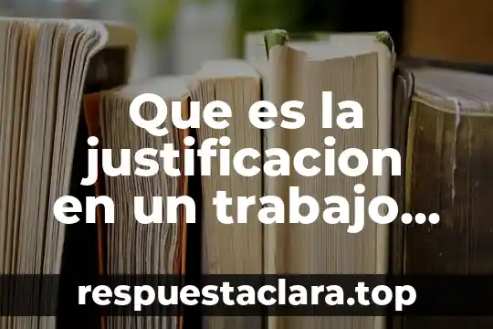 Que es la justificacion en un trabajo de investigacion