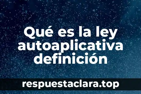Qué es la ley autoaplicativa definición