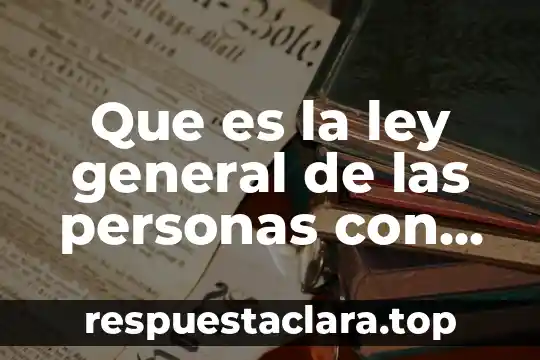 Que es la ley general de las personas con discapacidad