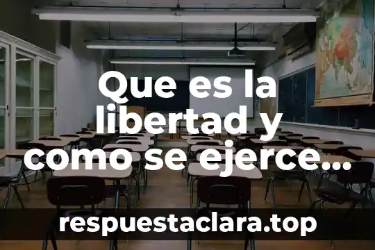 Que es la libertad y como se ejerce en mexico