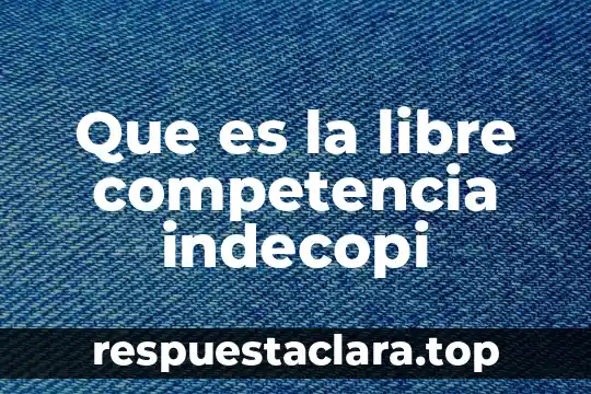 Que es la libre expresion en el arte 3 Que es la libre competencia indecopi