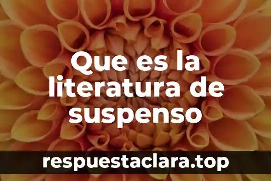 Que es simbolismo literatura 8 Que es la literatura de suspenso