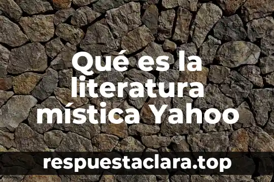 Qué es la literatura mística Yahoo