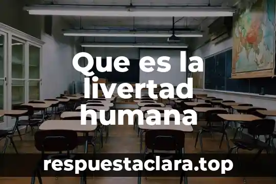 Que es la livertad humana