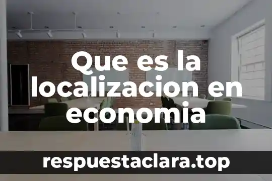 Que es la localizacion en economia