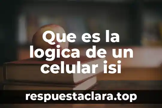 Que es la logica de un celular isi