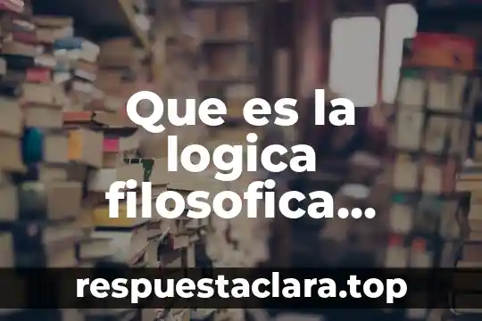Que es la logica filosofica yahoo