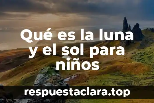 Luna descubre que es sol benson 3 Qué es la luna y el sol para niños