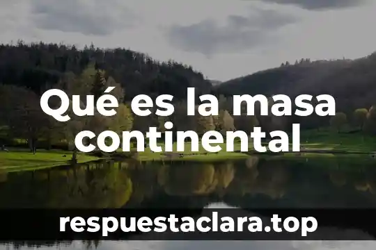 Qué es la masa continental
