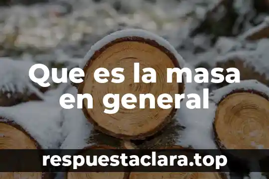 Que es la masa en general