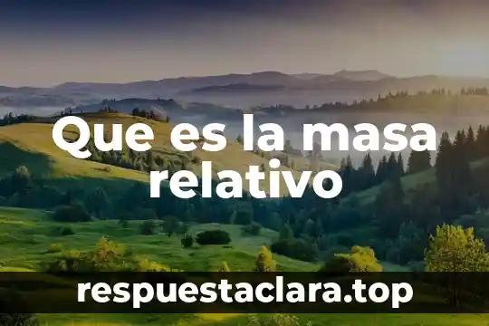 Que es la masa relativo