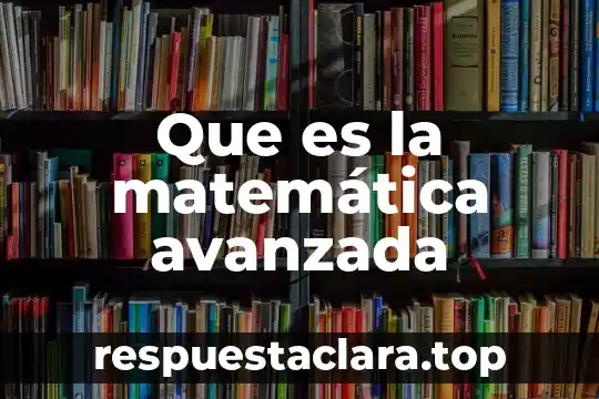 Que es la matemática avanzada