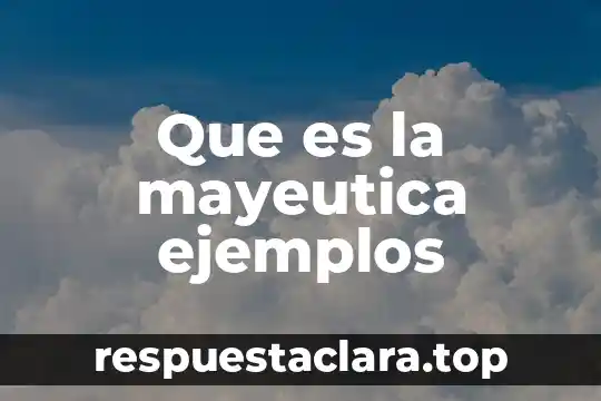 Que es la mayeutica ejemplos