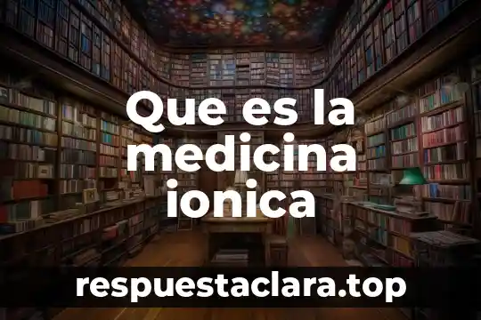 Que es la medicina ionica