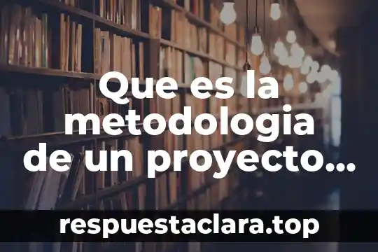 Que es la metodologia de un proyecto social