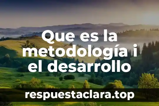 Que es conflicto y desarrollo del msimo 4 Que es la metodología i el desarrollo