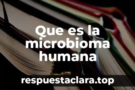 Que es endocaritis humana 6 Que es la microbioma humana