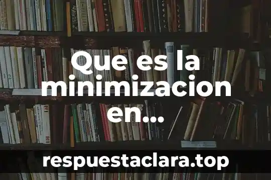 Que es la minimizacion en programacion lineal