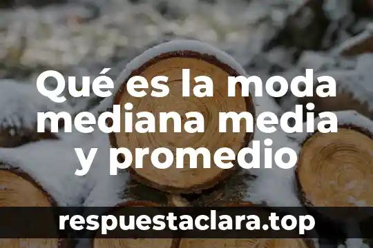 Moda que es la moda que significa 4 Qué es la moda mediana media y promedio