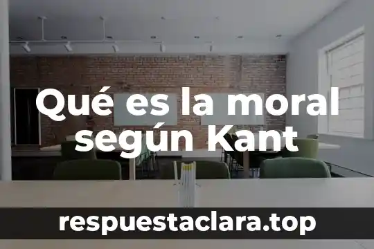 Qué es la moral según Kant