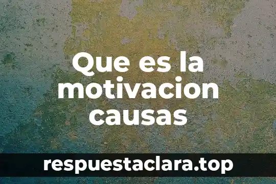 Que es la motivacion causas